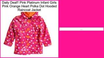 Pink Platinum Infant Girls Pink Orange Heart Polka Dot Hooded Raincoat Jacket Review