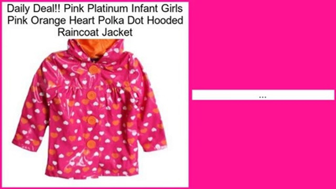 Pink Platinum Infant Girls Pink Orange Heart Polka Dot Hooded Raincoat Jacket Review