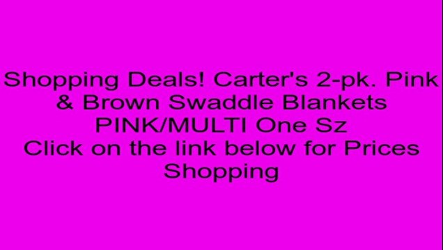 Carter's 2-pk. Pink & Brown Swaddle Blankets PINK/MULTI One Sz Review