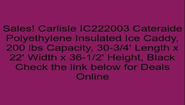 Carlisle IC222003 Cateraide Polyethylene Insulated Ice Caddy, 200 lbs Capacity, 30-3/4' Length x 22' Width x 36-1/2' Height, Black Review