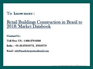Retail Buildings Construction in Brazil to 2018: Market Databook