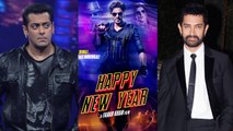 Salman & Aamir Khan REJECTED Shahrukh's Happy New Year !