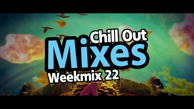 Chill Out Mixes Weekmix 22