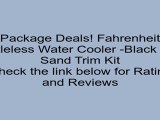 Fahrenheit Bottleless Water Cooler -Black with Sand Trim Kit Review