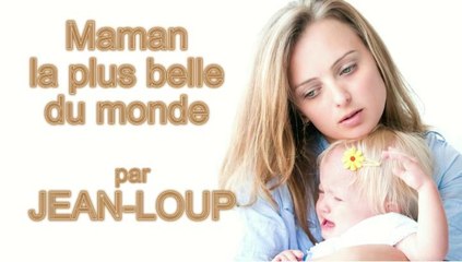 Maman la plus belle monde par Jean-Loup
