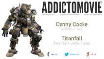 Titanfall - Free The Frontier Trailer Music #1 (Danny Cocke - Sinister Intent)