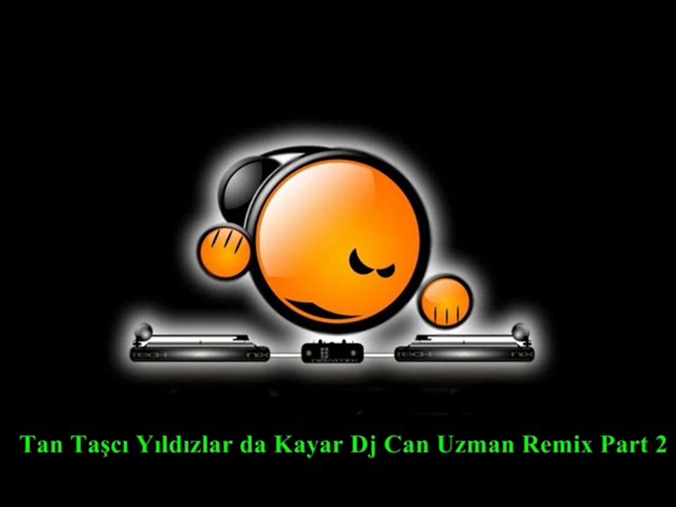 Tan Taşcı Yıldızlar da Kayar Dj Can Uzman Remix Part 2
