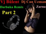 Vj Bülent Zurna Dj Can Uzman Darbuka Remix Part 2