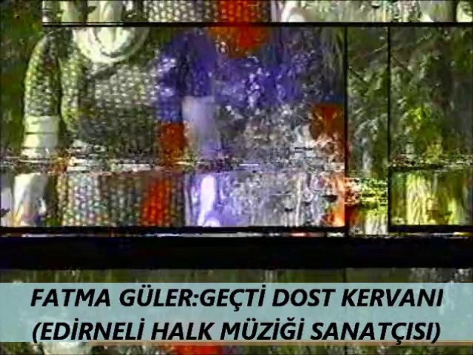 FATMA GÜLER GEÇTİ DOST KERVANI