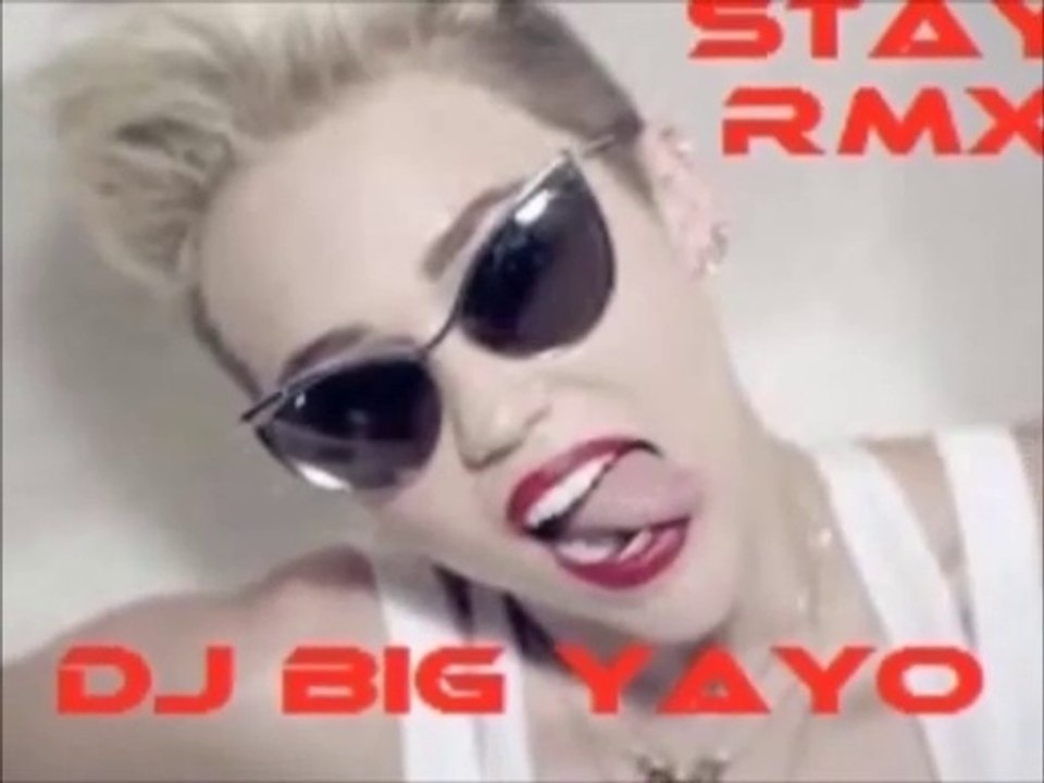 Dj_BiG_YAYO_Miley_Cyrus_Stay_Remix_HD