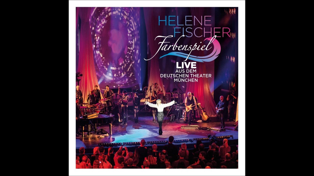 Helene Fischer -Ich will immer wieder... dieses Fieber spür'n- Live Audio Farbenspiel Live aus dem Deutschen Theater München