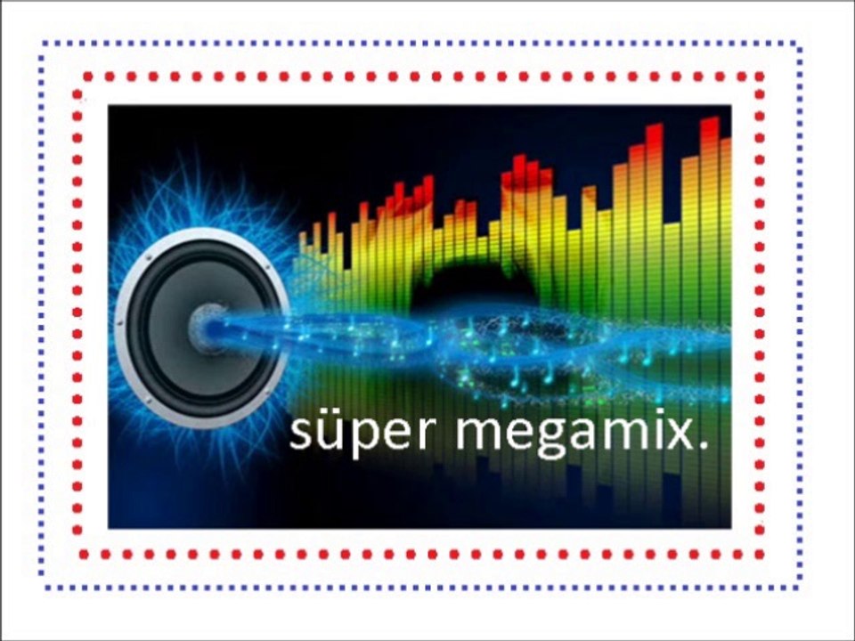 süper megamix.