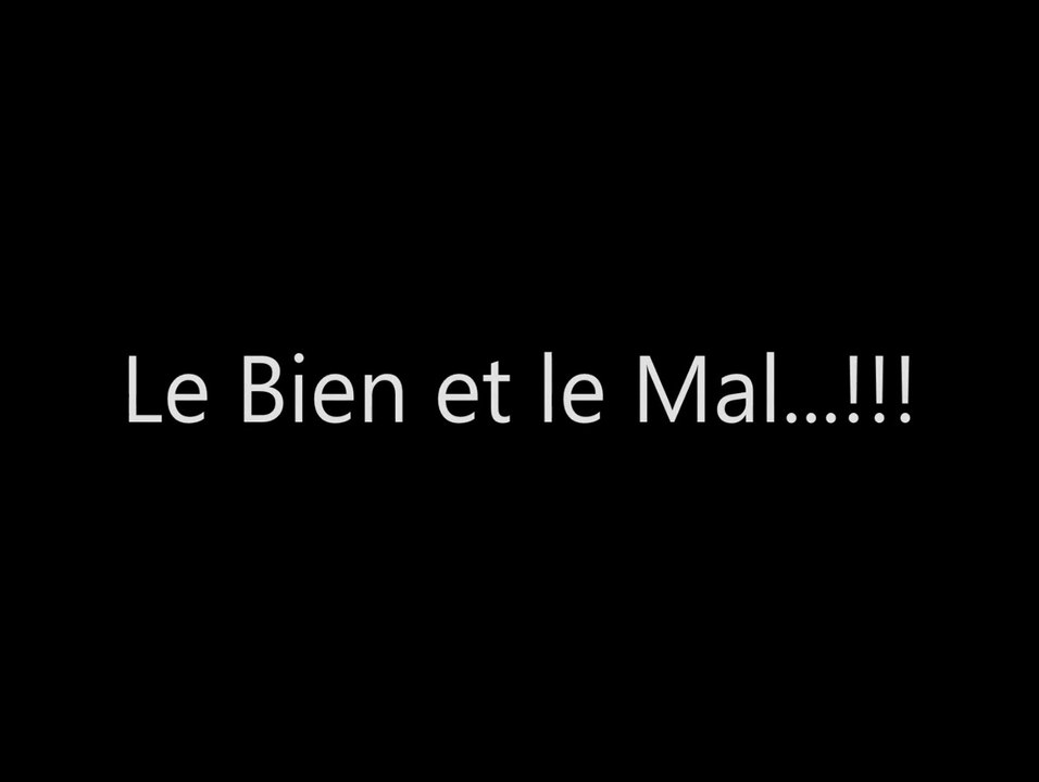 Le bien et le mal...!!!