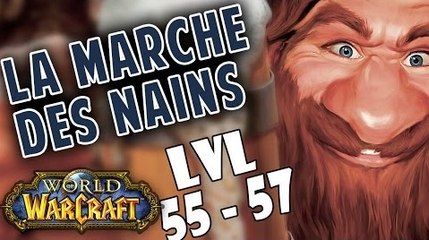 WoW - La Marche des Nains : Episode 27 [lvl 55-57]