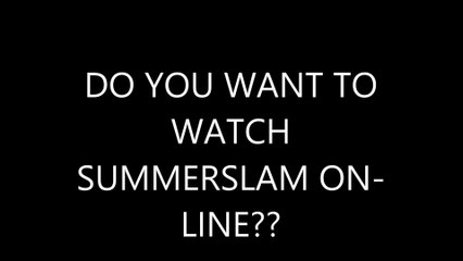 WWE SUMMERSLAM 2014 STREAMING LIVE(KICKOFF + SHOW)