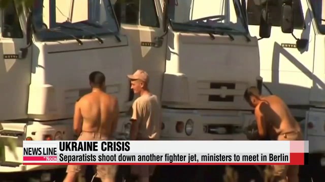 Separatists in Ukraine shoot down another fighter jet, ministers to meet in Berlin