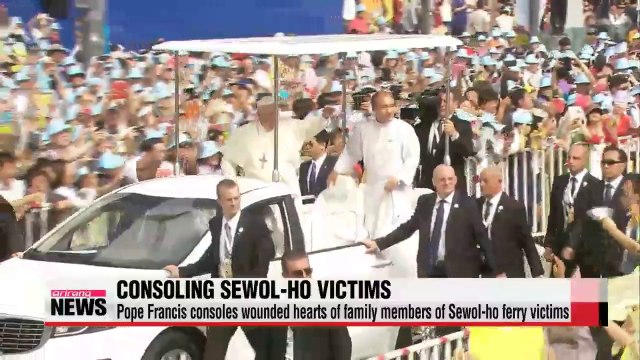 Pope Francis consoles and heals wounded hearts of Sewol ferry victims during his visit to Korea