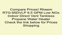 Rheem RTG-95DVLP 9.5 GPM Low NOx Indoor Direct Vent Tankless Propane Water Heater Review