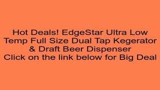 EdgeStar Ultra Low Temp Full Size Dual Tap Kegerator & Draft Beer Dispenser Review