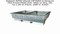 APW Wyott HFWAT-2 Drop-In Hot Food Well Unit, Wet or Dry, (2) 12 x 20 in Pans, 208 V, Each Review