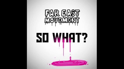FAR EAST MOVEMENT - SO WHAT (LA BASS DJ TRANSITION)