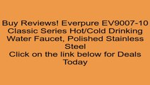 Everpure EV9007-10 Classic Series Hot/Cold Drinking Water Faucet, Polished Stainless Steel Review