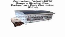 Vollrath 40728 Cayenne Stainless Steel Radiant/Lava Rock Charbroiler, 12-Inch Review