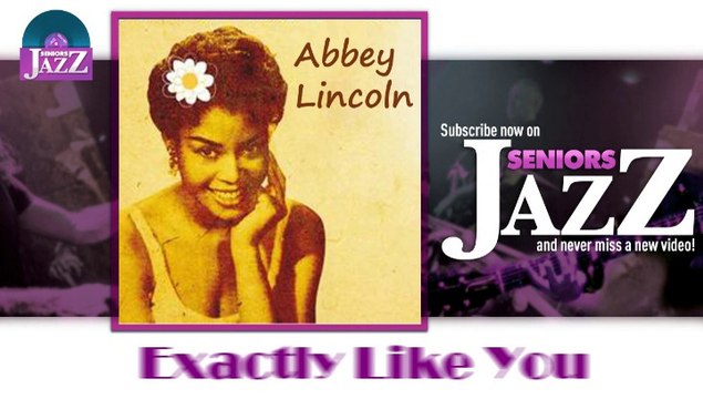 Abbey Lincoln - Exactly Like You (HD) Officiel Seniors Jazz