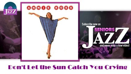 Annie Ross - Don't Let the Sun Catch You Crying (HD) Officiel Seniors Jazz