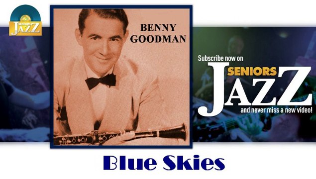 Benny Goodman - Blue Skies (HD) Officiel Seniors Jazz