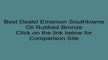 Emerson Southtowne Oil Rubbed Bronze Review