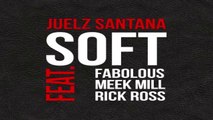 Juelz Santana - Soft ft. Fabolous, Meek Mill & Rick Ross
