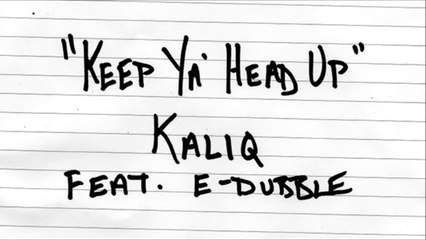 Kaliq feat. E-Dubble - Keep Ya Head Up