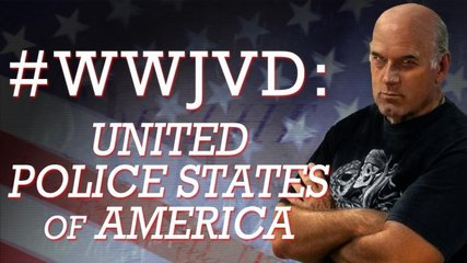 #WWJVD: United Police States of America