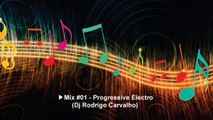 ▶Mix #01 - Progressive Electro (Dj Rodrigo Carvalho)
