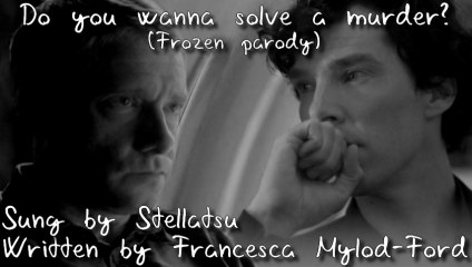 [Cover] Do you wanna solve a murder - Frozen / Sherlock parody