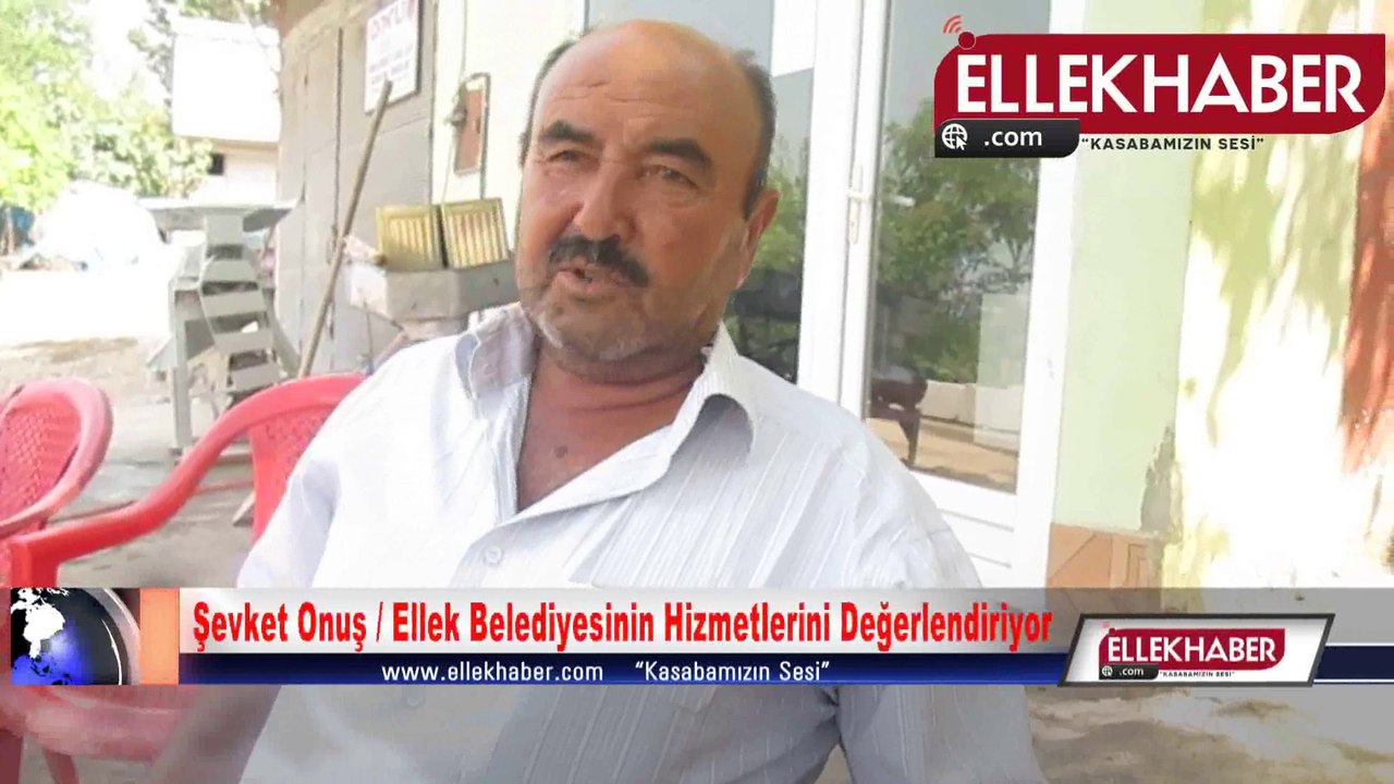 Şevket Onuş Ellek Belediyesinin Hizmetlerini Değerlendiriyor