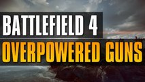 Battlefield 4: OVERPOWERED WEAPONS