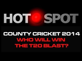 Hot Spot - T20 Blast Finals Day Preview, LVCC & RLODC Review