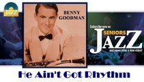 Benny Goodman - He Ain't Got Rhythm (HD) Officiel Seniors Jazz