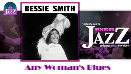 Bessie Smith - Any Woman's Blues (HD) Officiel Seniors Jazz