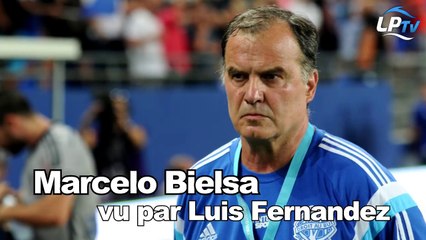 Bielsa vu par Luis Fernandez