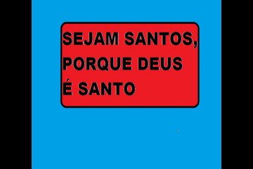 Sede santos, porque Deus é Santo Evangelista Roberto Stanchese