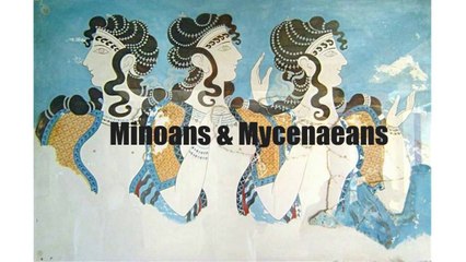 The Faces of Ancient Europe - Minoans & Mycenaeans (c.2500-1100 BCE)