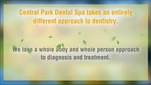 Why Central Park Dental Spa is a Better Dental Office