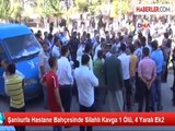 Şanlıurfa Hastane Bahçesinde Silahlı Kavga 1 Ölü, 4 Yaralı Ek2