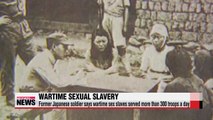 Former Japanese soldier says wartime sex slaves served more than 300 troops a day