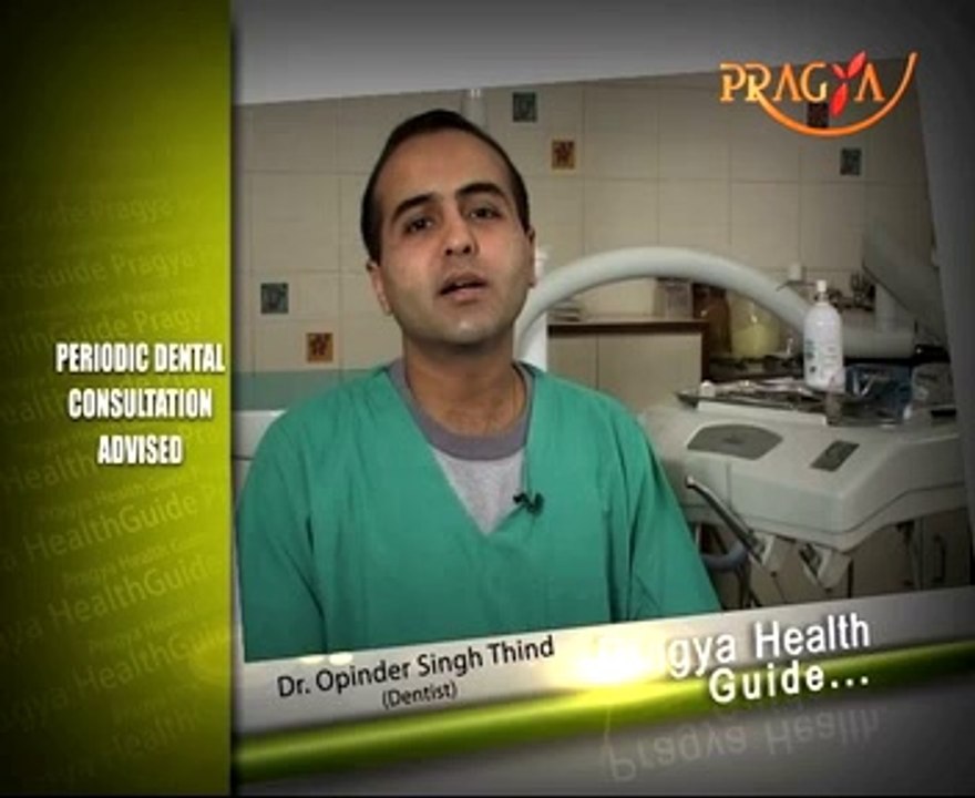 Right Time To Consult Your Dentist- Advised By Dr. Opinder Singh Thind(Dentist)