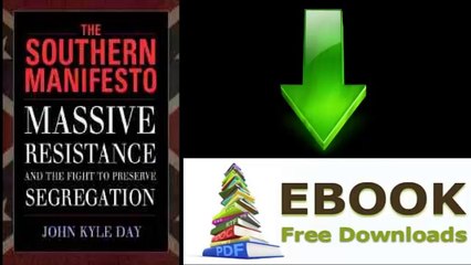 [Download eBook] The Southern Manifesto: Massive Resistance and the Fight to Preserve Segregation by John Kyle Day [PDF/ePUB]