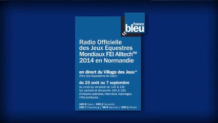 France Bleu radio officielle des Jeux Equestres Mondiaux FEI Alltech™ 2014 en Normandie